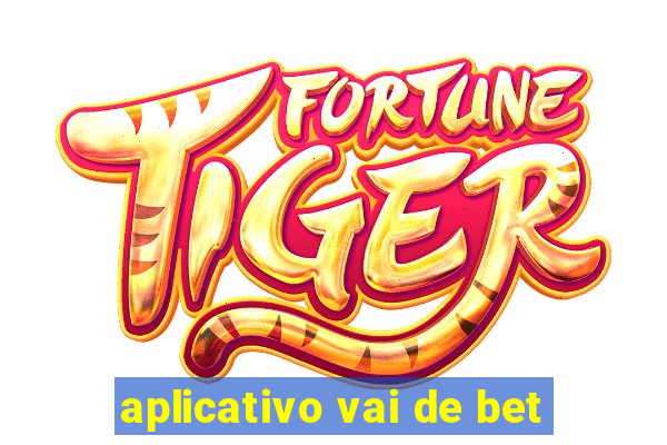 aplicativo vai de bet