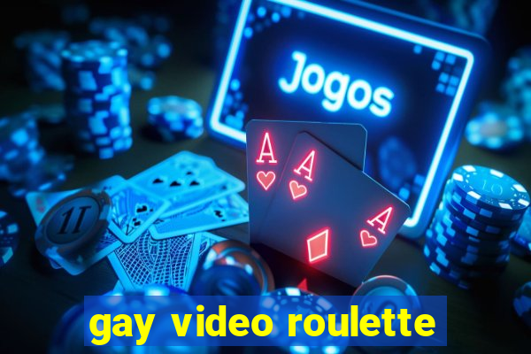 gay video roulette