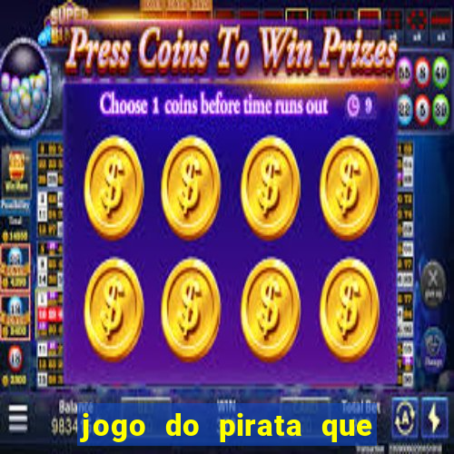 jogo do pirata que ganha dinheiro