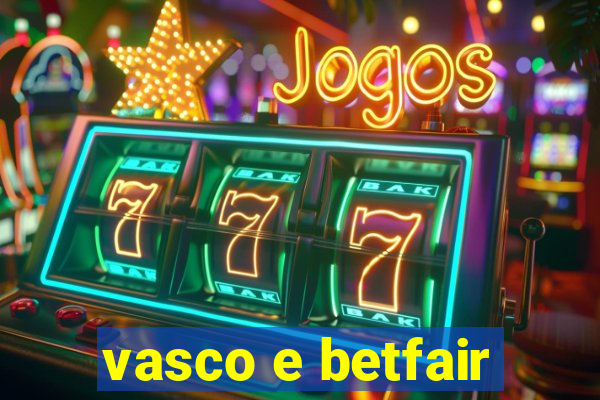 vasco e betfair