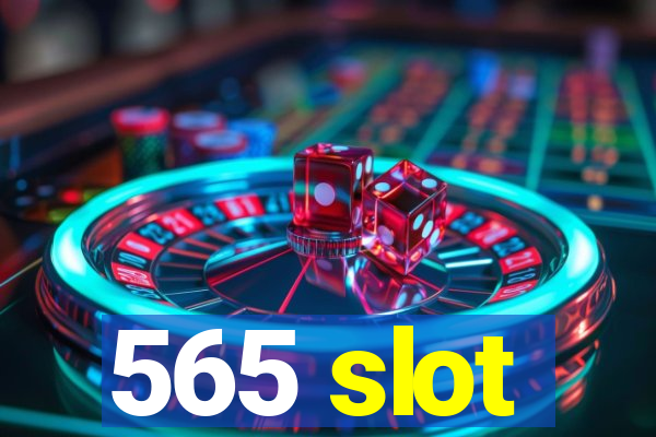 565 slot