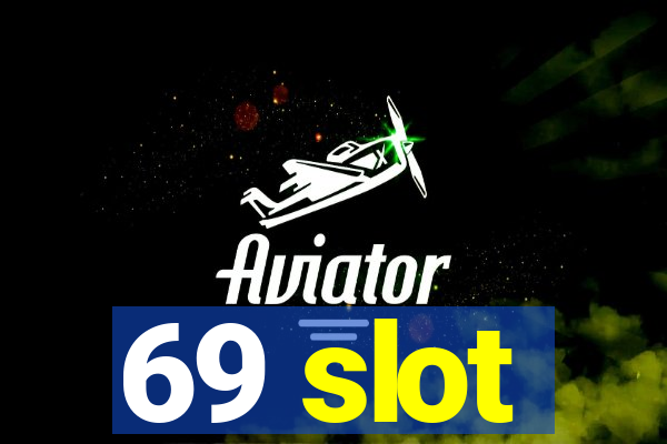 69 slot