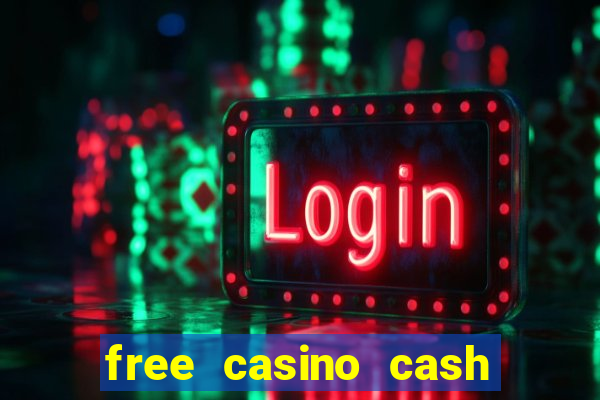 free casino cash no deposit