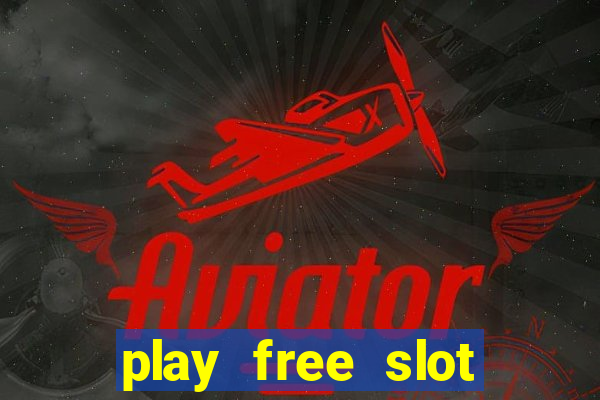 play free slot machines no downloads