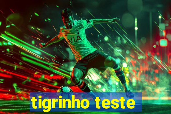 tigrinho teste