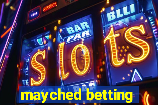 mayched betting