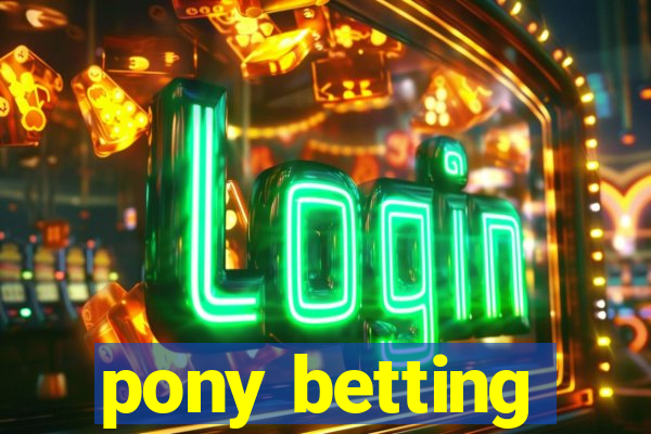 pony betting