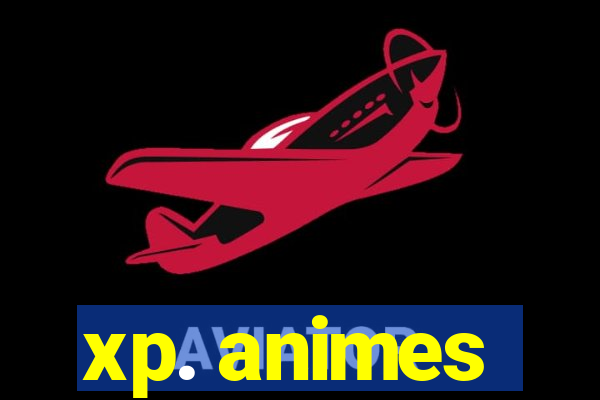 xp. animes