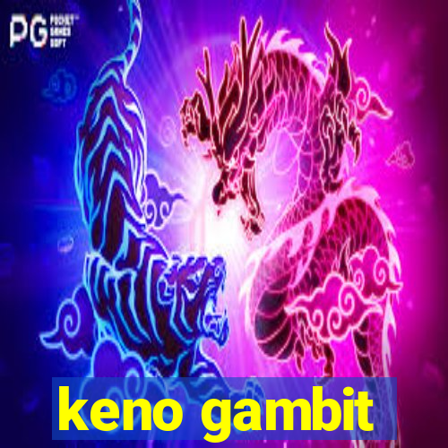 keno gambit