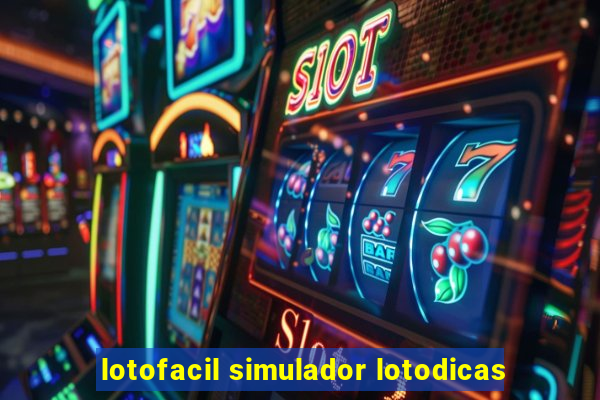 lotofacil simulador lotodicas