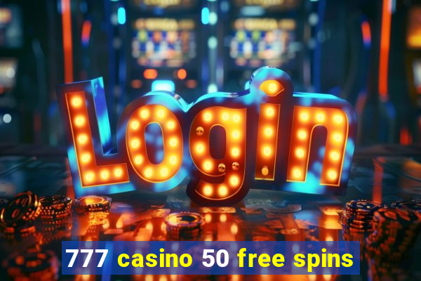 777 casino 50 free spins