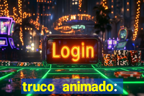 truco animado: truco online