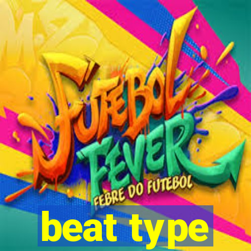 beat type