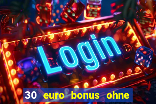 30 euro bonus ohne einzahlung casino 2022