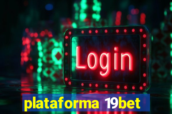 plataforma 19bet