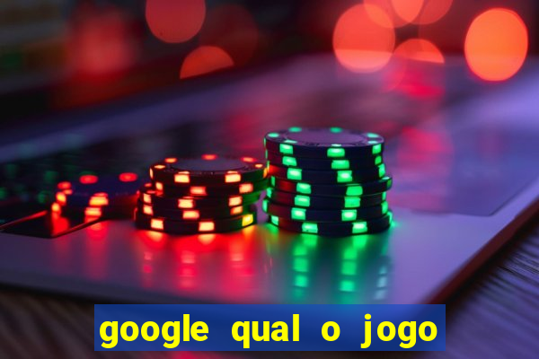 google qual o jogo de c****