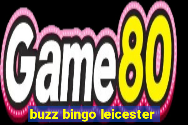 buzz bingo leicester