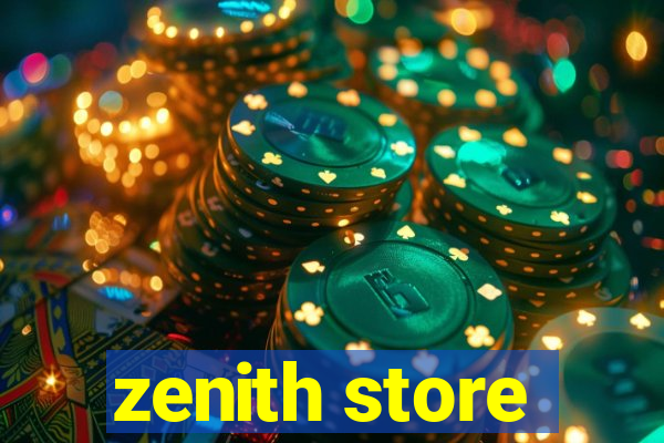 zenith store