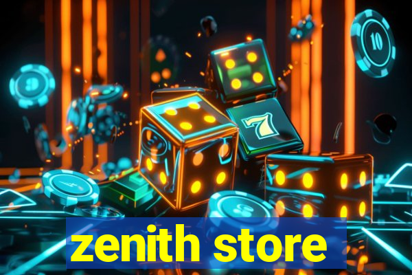 zenith store