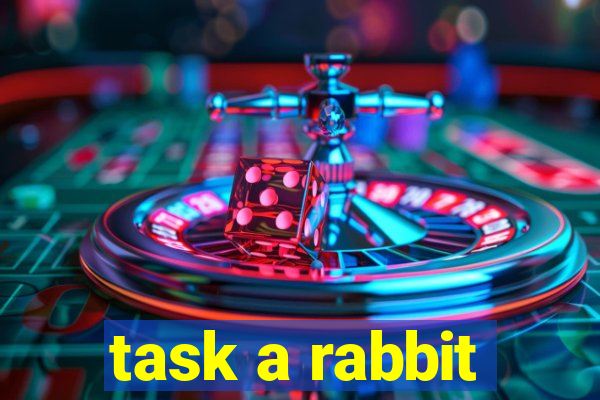 task a rabbit