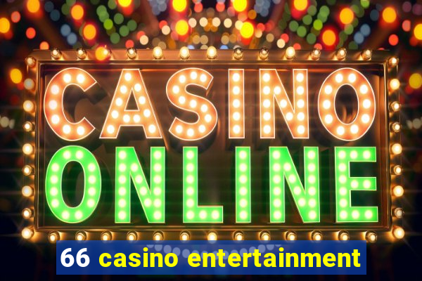 66 casino entertainment