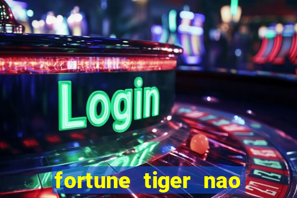 fortune tiger nao esta pagando