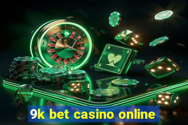 9k bet casino online