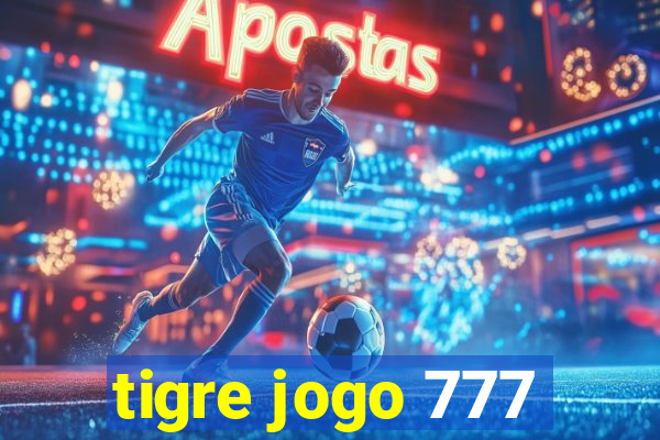 tigre jogo 777