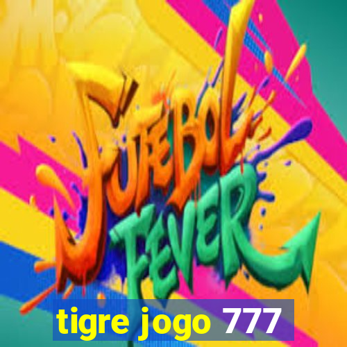 tigre jogo 777