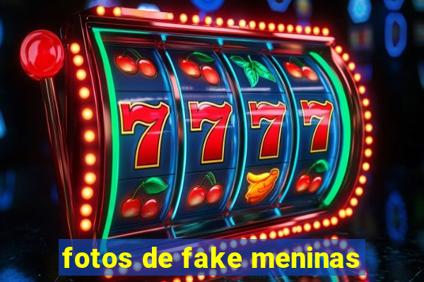 fotos de fake meninas