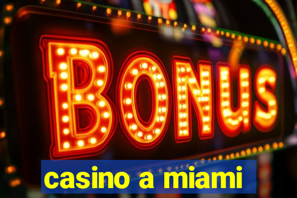 casino a miami