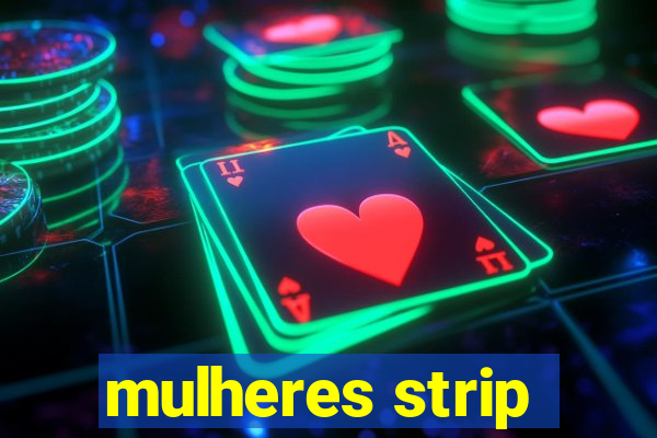 mulheres strip