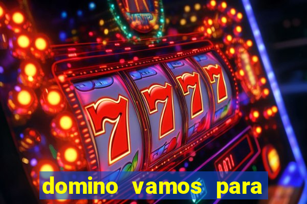 domino vamos para ganar dinero