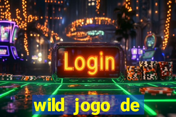 wild jogo de aposta tigre