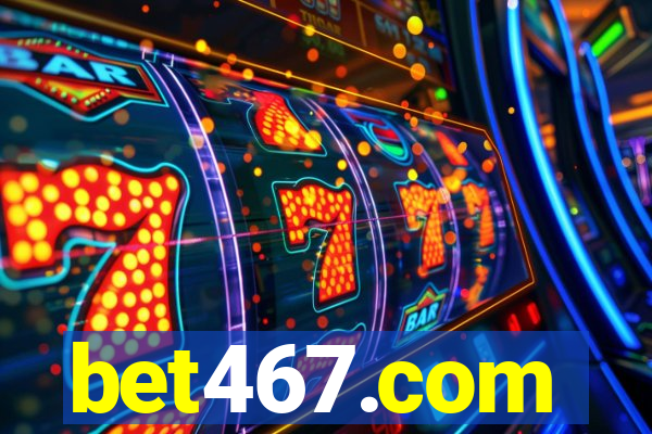 bet467.com