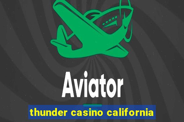 thunder casino california