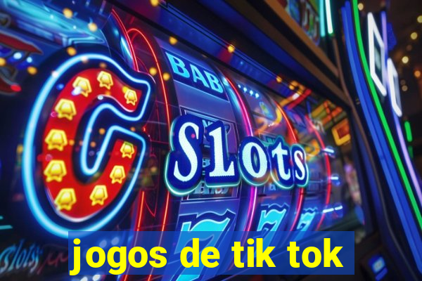 jogos de tik tok