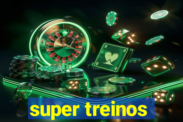 super treinos