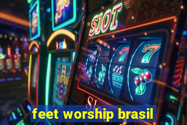 feet worship brasil