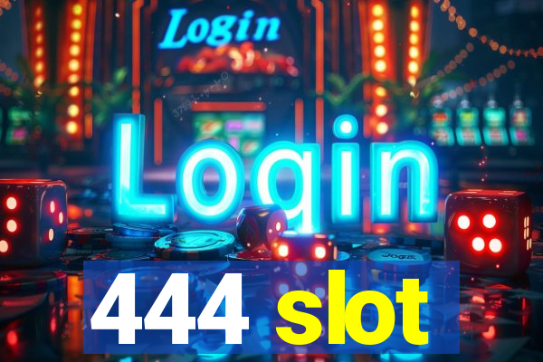 444 slot