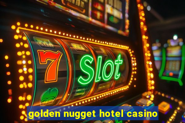 golden nugget hotel casino