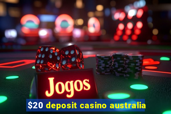 $20 deposit casino australia