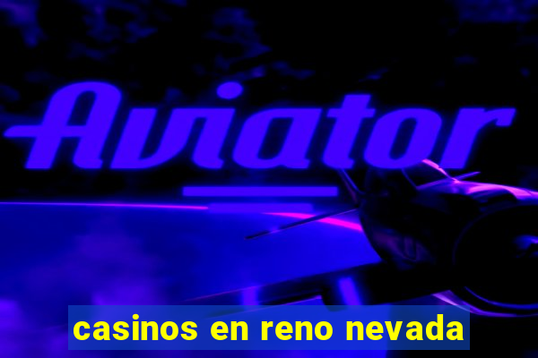 casinos en reno nevada