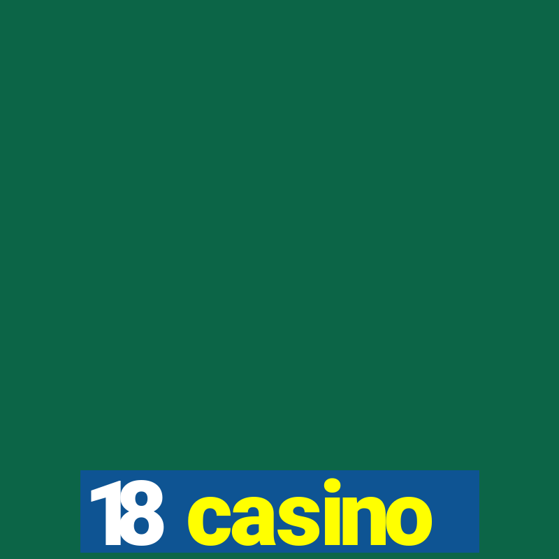 18 casino