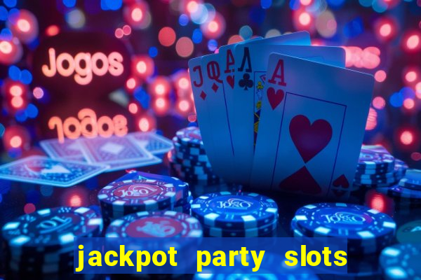 jackpot party slots win real cash