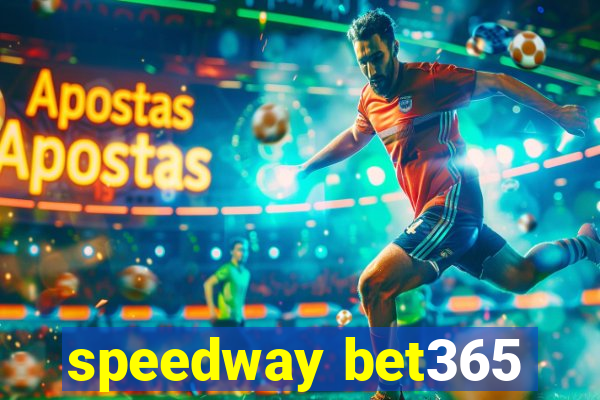 speedway bet365