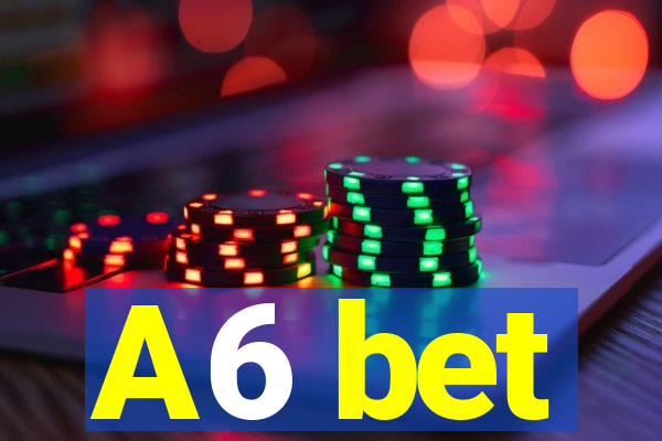 A6 bet