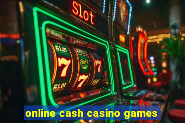 online cash casino games