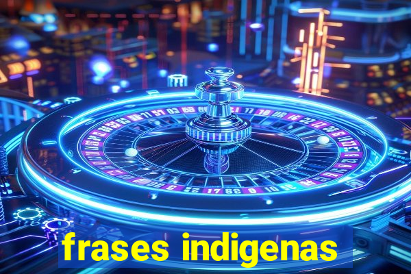 frases indigenas