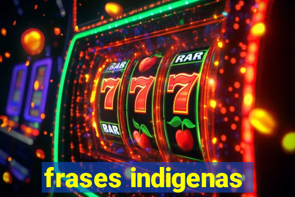 frases indigenas